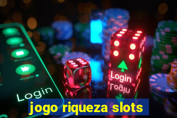 jogo riqueza slots